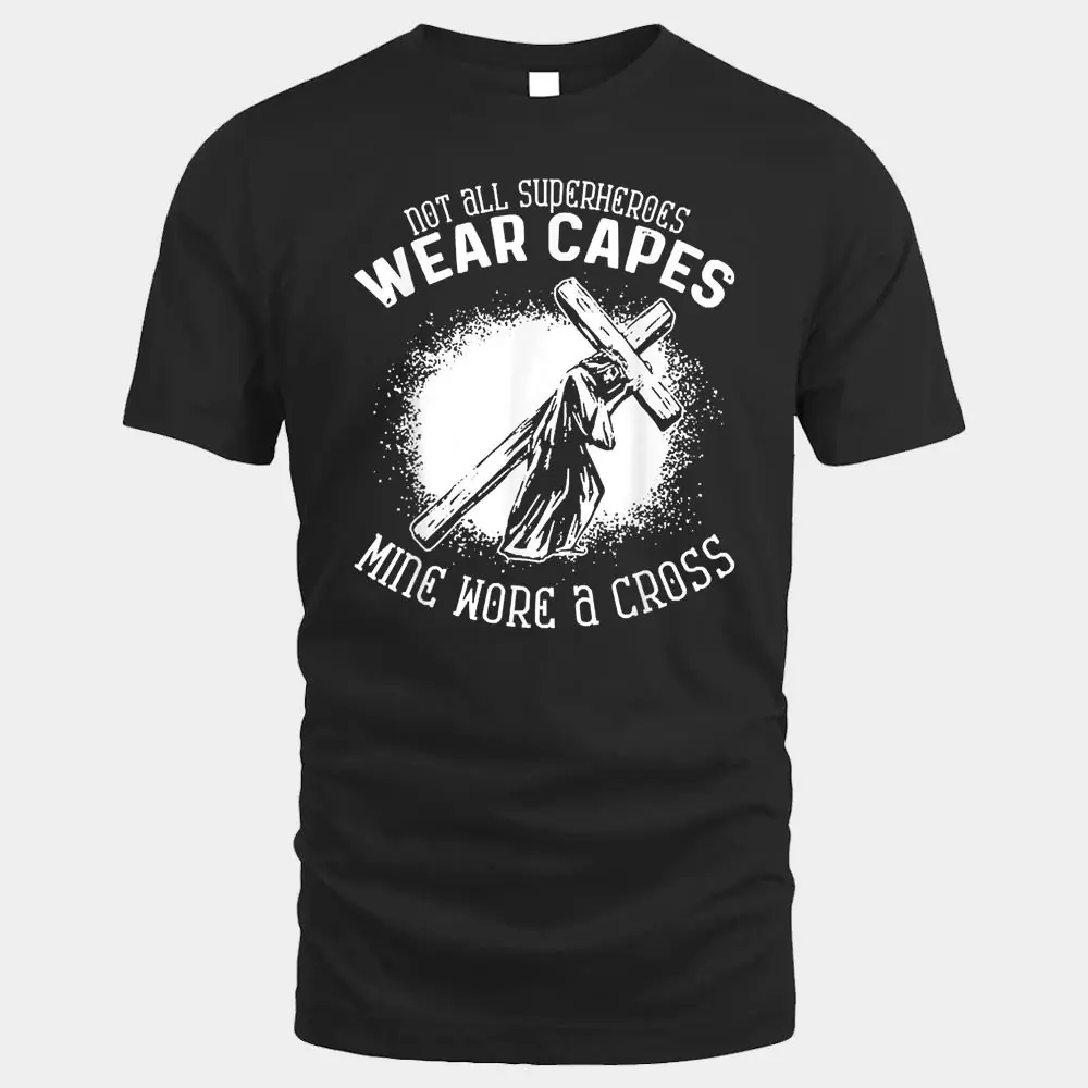 Not All Superheroes Wear Capes Mine Wore A Cross Jesus Faith Not All Superheroes Wear Capes Mine Wore A Cross Jesus Faith