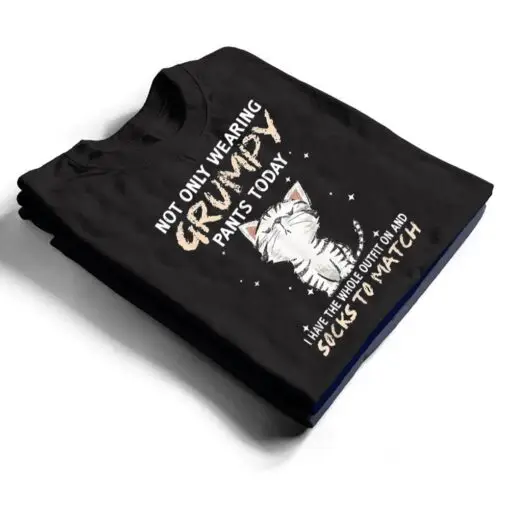 Not Only Wearing Grumpy Pants Oday Sock O Match Cute Cat T Shirt