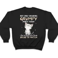 Not Only Wearing Grumpy Pants Oday Sock O Match Cute Cat T Shirt Not Only Wearing Grumpy Pants Oday Sock O Match Cute Cat T Shirt
