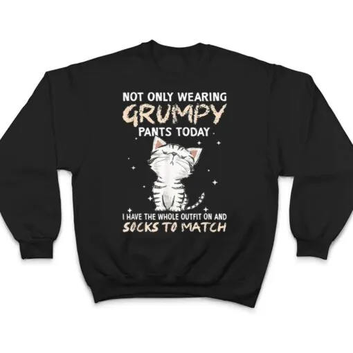 Not Only Wearing Grumpy Pants Oday Sock O Match Cute Cat T Shirt