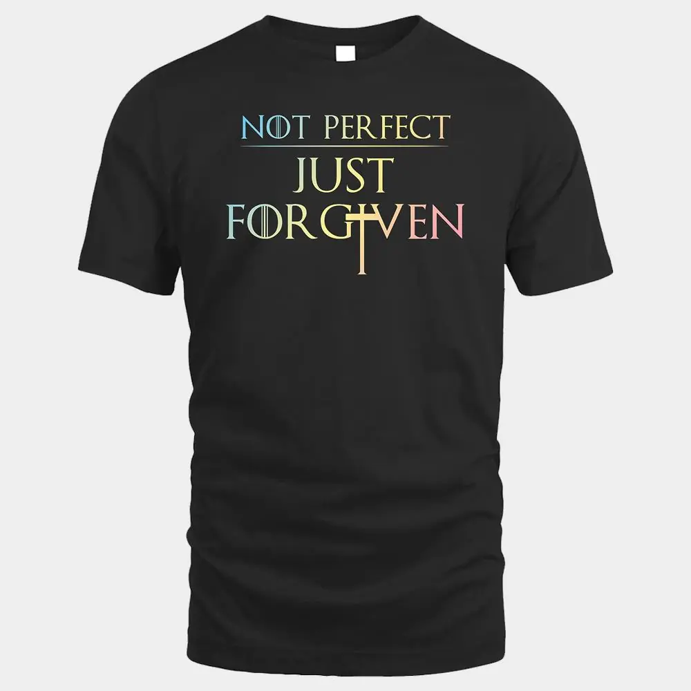 Not Perfect Just Forgiven Tshirt Not Perfect Just Forgiven Tshirt