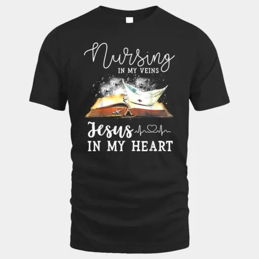 Nursing In My Veins Jesus In My Heart Christian Nurse