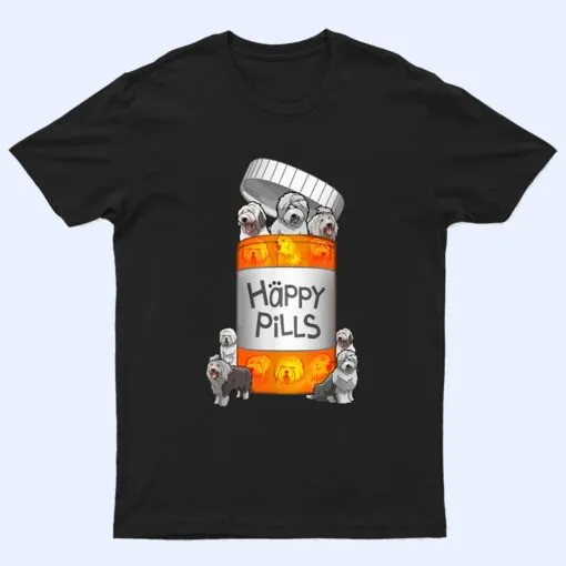 Old English Sheepdog Happy Pills T Shirt