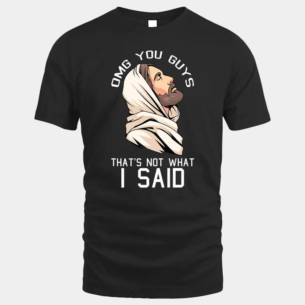 Omg You Guys Thats Not What I Said Christmas Jesus Christian Premium Omg You Guys Thats Not What I Said Christmas Jesus Christian Premium