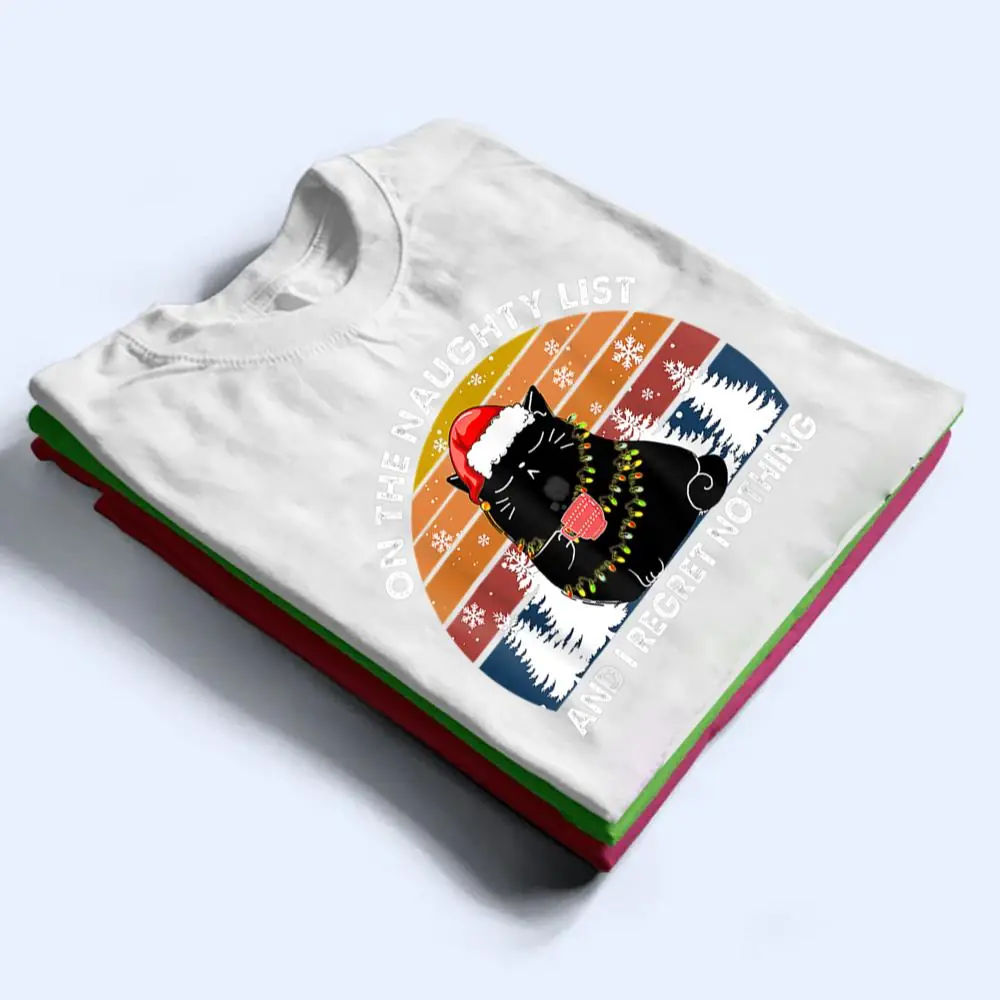 On-The-Naughty-List-And-I-Regret-Nothing-Christmas-Black-Cat-T-Shirt-1 On The Naughty List And I Regret Nothing Christmas Black Cat T Shirt