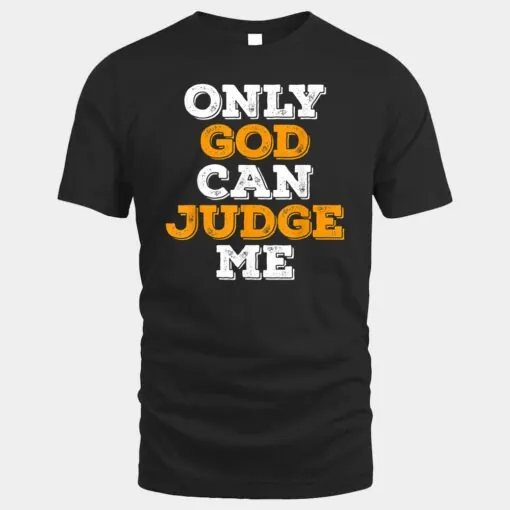 Only God Can Judge Me Jesus Christ Patriot