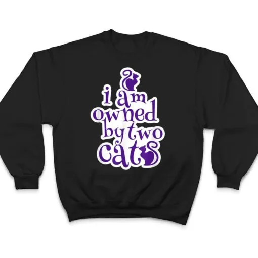 Owned By Two Cats Cat Lady Love Pets Gift T Shirt