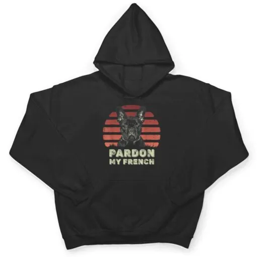 Pardon My French - Retro Funny Frenchie French Bulldog T Shirt