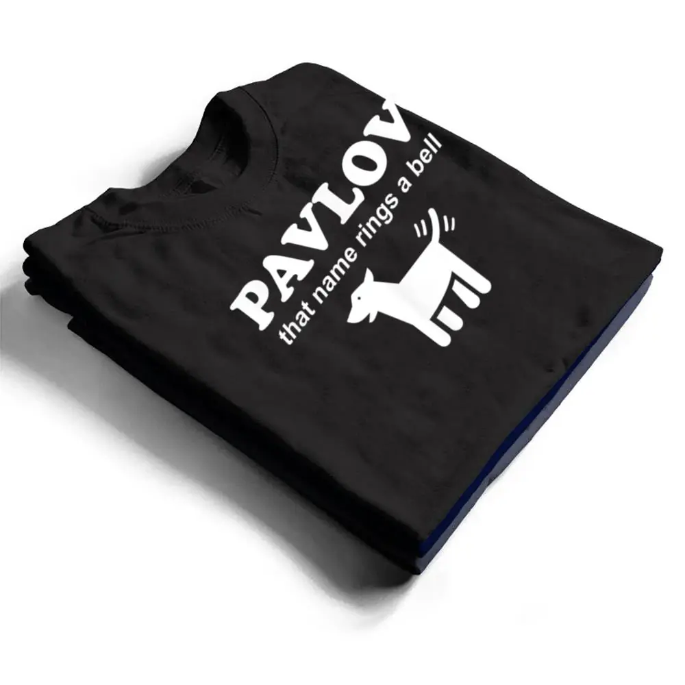 Pavlov-that-name-rings-a-bell-funny-dog-psychology-T-Shirt-1 Pavlov that name rings a bell funny dog psychology T Shirt