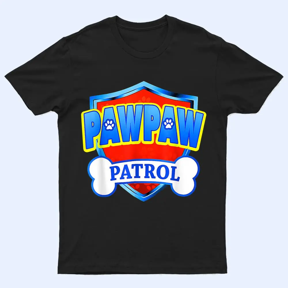 Pawpaw Patrol-Dog Mom Dad Funny Gift Birthday Party Grandpa T Shirt Pawpaw Patrol-Dog Mom Dad Funny Gift Birthday Party Grandpa T Shirt