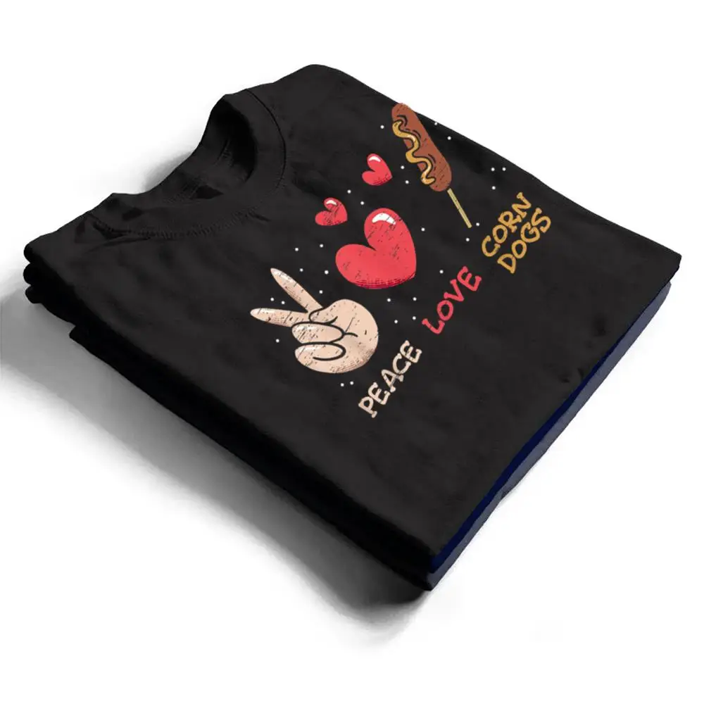 Peace-Love-Corn-Dogs-Stick-Dogs-Corndog-Man-Stick-T-Shirt-1 Peace Love Corn Dogs Stick Dogs Corndog Man Stick T Shirt