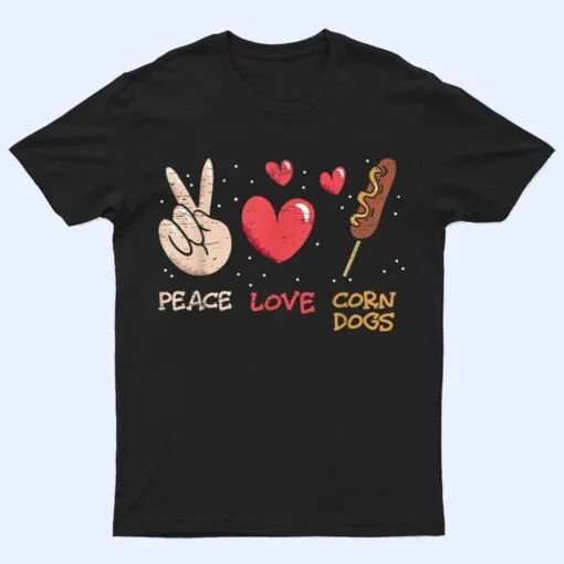 Peace Love Corn Dogs Stick Dogs Corndog Man Stick T Shirt