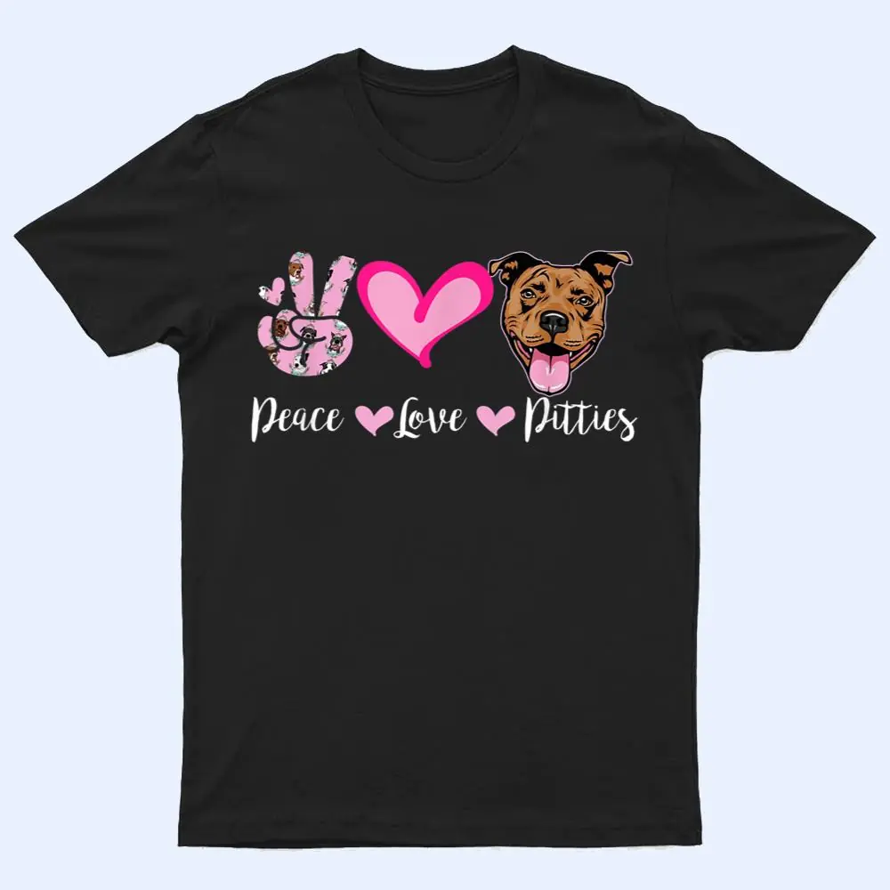 Peace Love Pitties Puppy Dog Mom Lady Pitbull Lover T Shirt