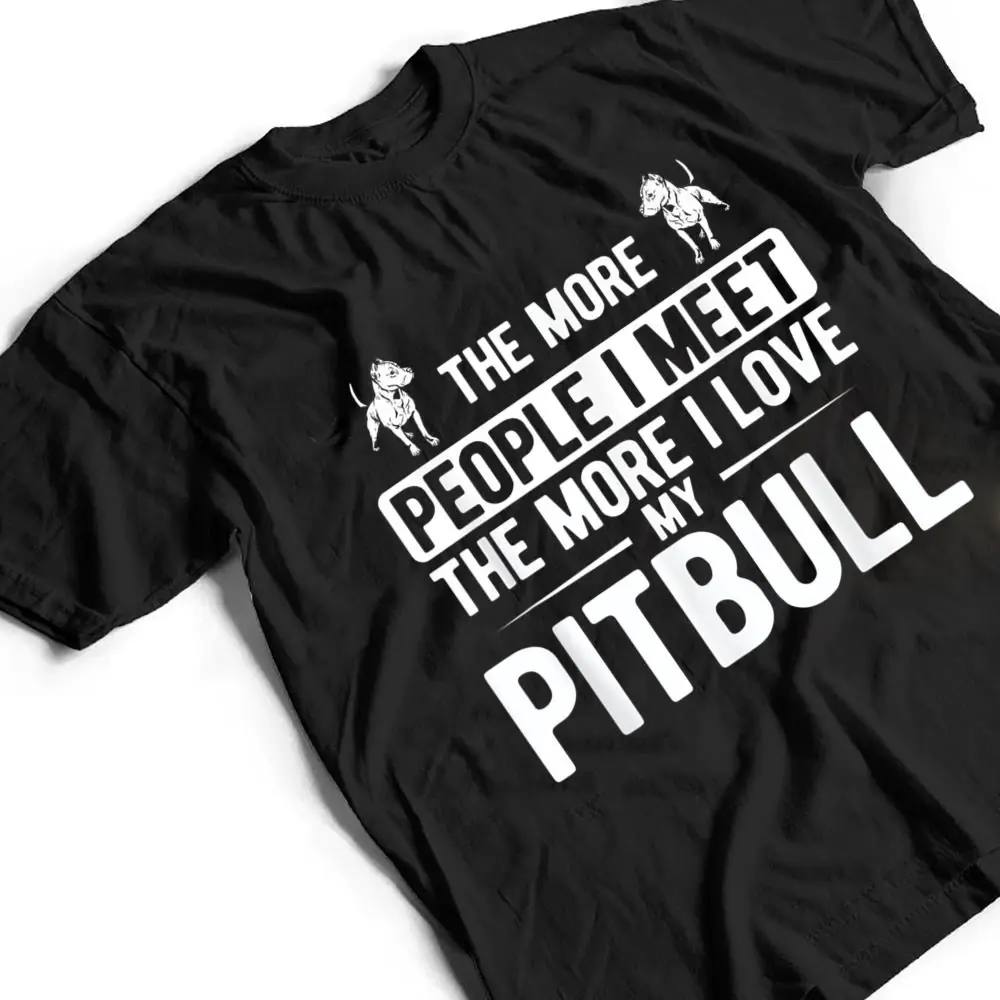 Pet-Dog-More-People-I-Met-More-I-Love-My-Pitbull-T-Shirt-2 Pet Dog More People I Met More I Love My Pitbull T Shirt