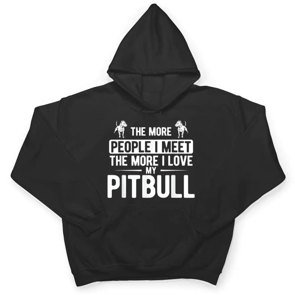 Pet-Dog-More-People-I-Met-More-I-Love-My-Pitbull-T-Shirt-3 Pet Dog More People I Met More I Love My Pitbull T Shirt