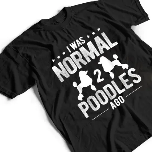 Pet Dog Owner Was Normal 2 Poodle Ver 1 T Shirt