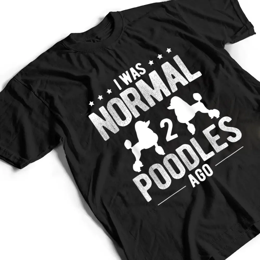 Pet-Dog-Owner-Was-Normal-2-Poodle-Ver-1-T-Shirt-2 Pet Dog Owner Was Normal 2 Poodle Ver 1 T Shirt