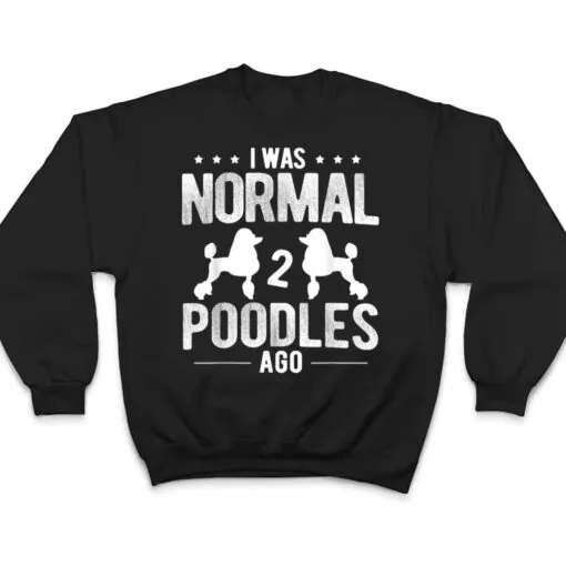 Pet Dog Owner Was Normal 2 Poodle Ver 1 T Shirt