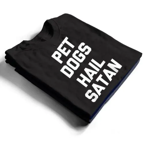 Hail Satan Funny Saying Dogs Owner Dog T Shirt