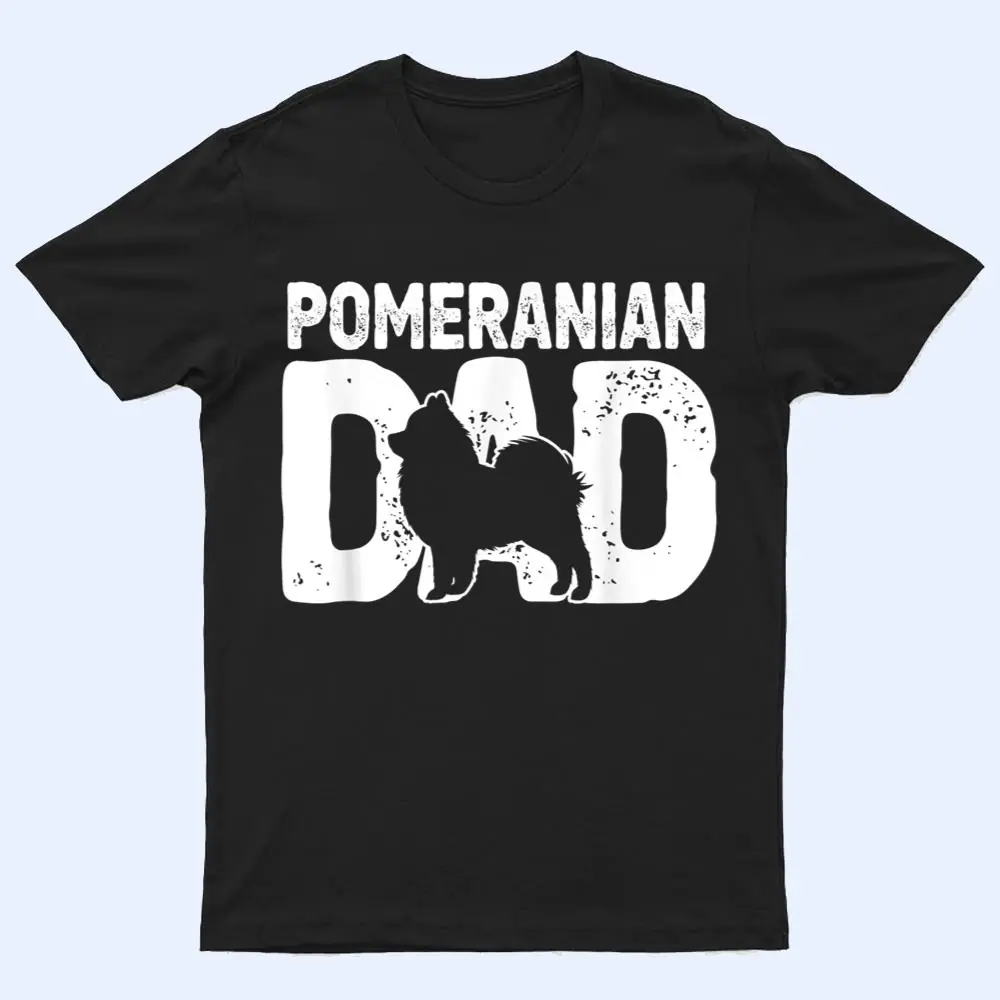 Pomeranian Dad Dog Lover Funny Pom Dog Owner Father Daddy T Shirt Pomeranian Dad Dog Lover Funny Pom Dog Owner Father Daddy T Shirt
