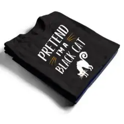 Pretend I'm A Black Cat Funny Cartoon Halloween Costume T Shirt Pretend I'm A Black Cat Funny Cartoon Halloween Costume T Shirt
