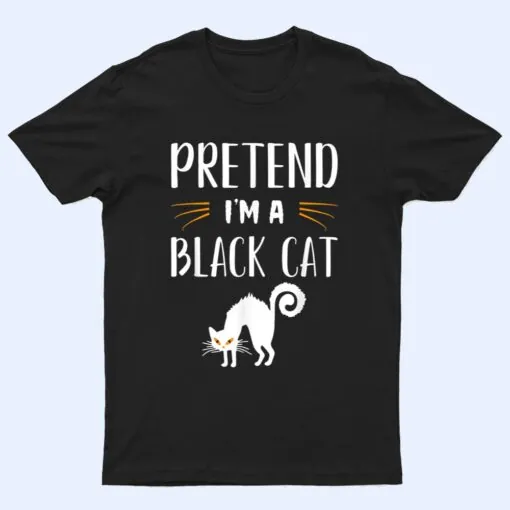 Pretend I'm A Black Cat Funny Cartoon Halloween Costume T Shirt