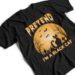 Pretend I'm A Black Cat Funny Cartoon Halloween Costume Ver 2 T Shirt Pretend I'm A Black Cat Funny Cartoon Halloween Costume Ver 2 T Shirt