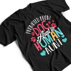 Promoted From Dog Aunt To Human Aunt Mother's Day Dog Lover T Shirt