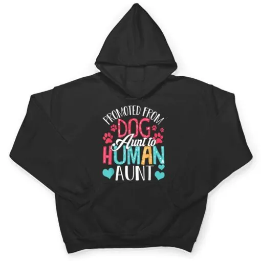 Promoted From Dog Aunt To Human Aunt Mother's Day Dog Lover T Shirt