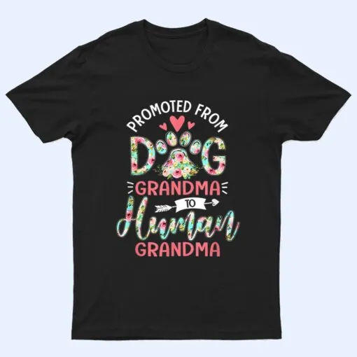 Promoted From Dog Grandma To Human Grandma Mother's Day Ver 1 T Shirt