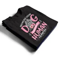 Promoted From Dog Grandma To Human Grandma Mother's Day Ver 2 T Shirt Promoted From Dog Grandma To Human Grandma Mother's Day Ver 2 T Shirt
