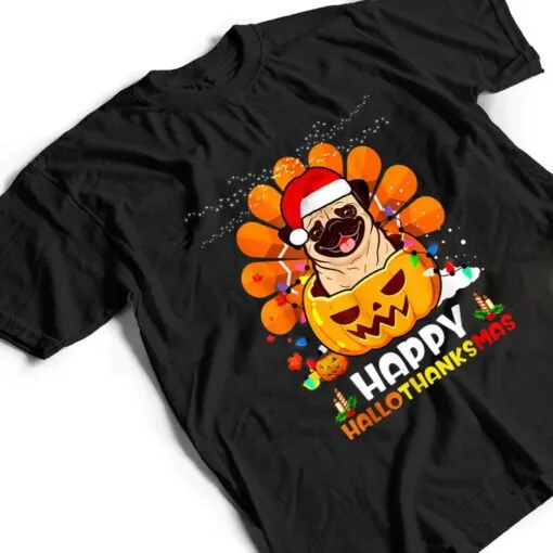 Pug Dog Thankgiving Cute Happy Hallothanksmas Gift T Shirt