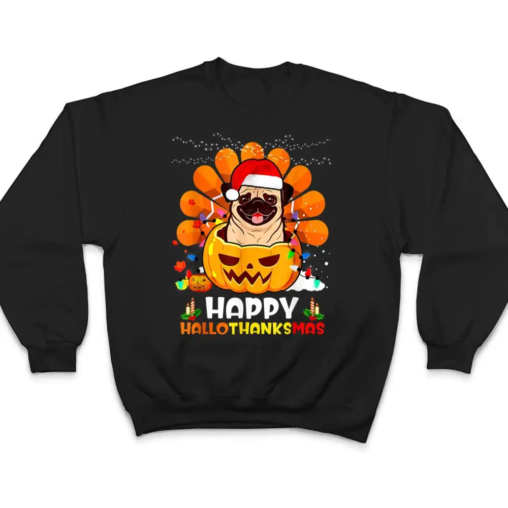 Pug-Dog-Thankgiving-Cute-Happy-Hallothanksmas-Gift-T-Shirt-4 Pug Dog Thankgiving Cute Happy Hallothanksmas Gift T Shirt