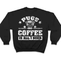 Pugs and Coffee is all i need Funny Pug Coffee Premium T Shirt Pugs and Coffee is all i need Funny Pug Coffee Premium T Shirt