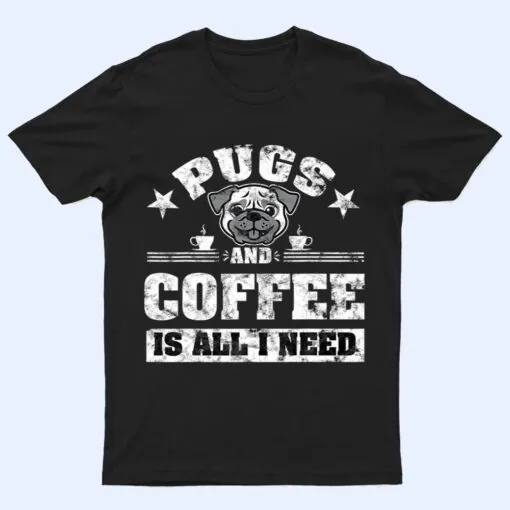 Pugs and Coffee is all i need Funny Pug Coffee Premium T Shirt
