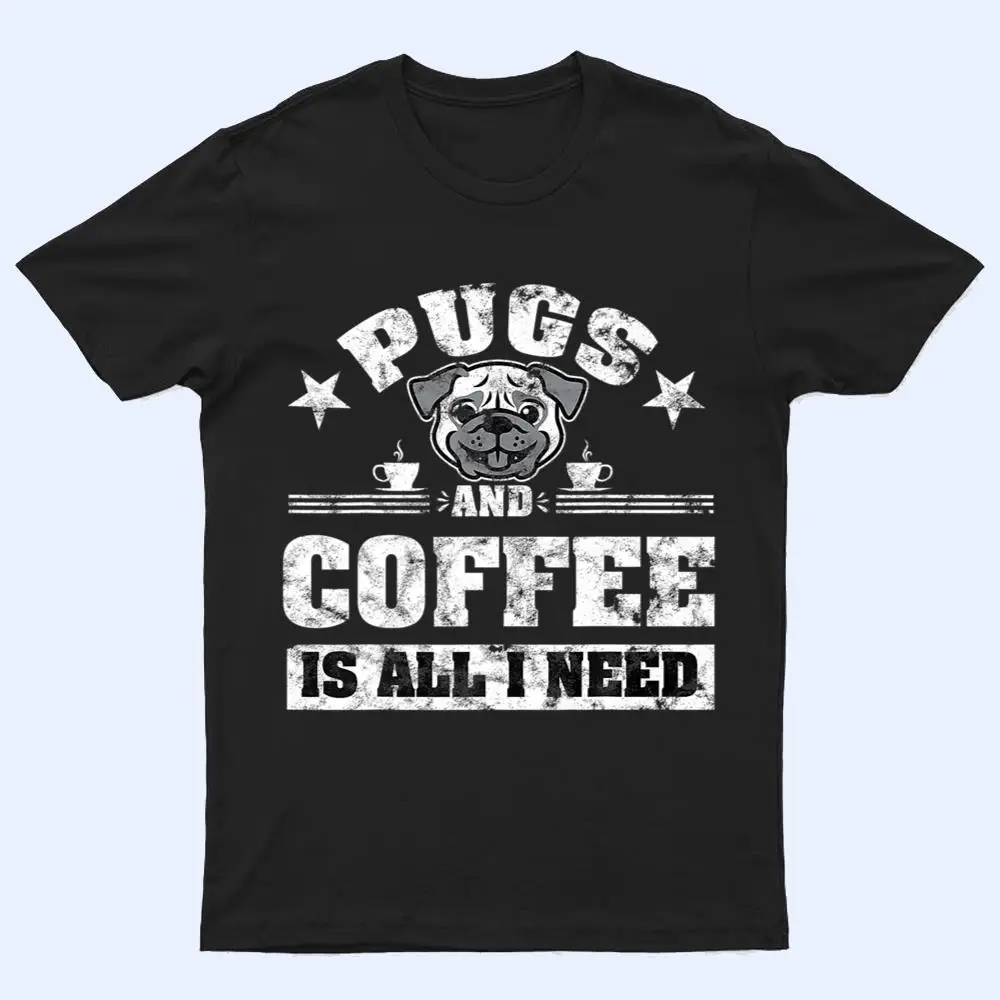 Pugs and Coffee is all i need Funny Pug Coffee Premium T Shirt Pugs and Coffee is all i need Funny Pug Coffee Premium T Shirt
