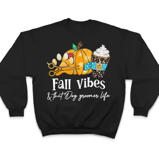 Pumpkin Lover, Fall Vibes And That Dog Groomer Life T Shirt