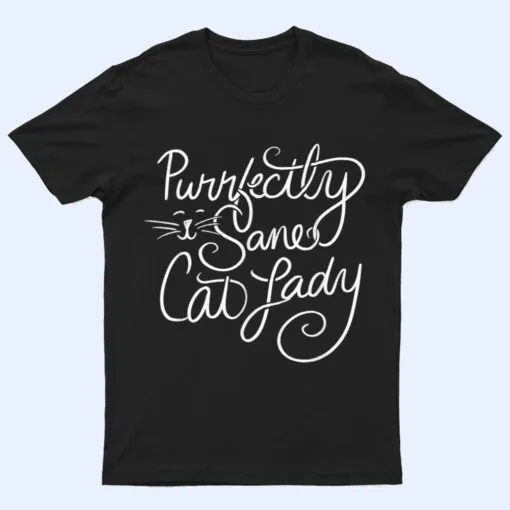 Purrfectly Sane Cat Lady Funny Cat T Shirt