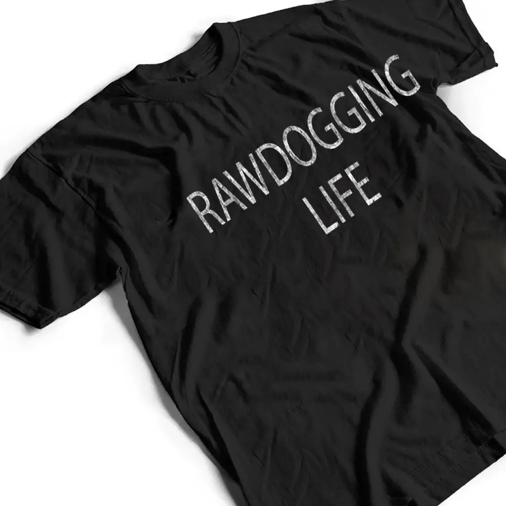 Rawdogging-Life-T-Shirt-2 Rawdogging Life T Shirt