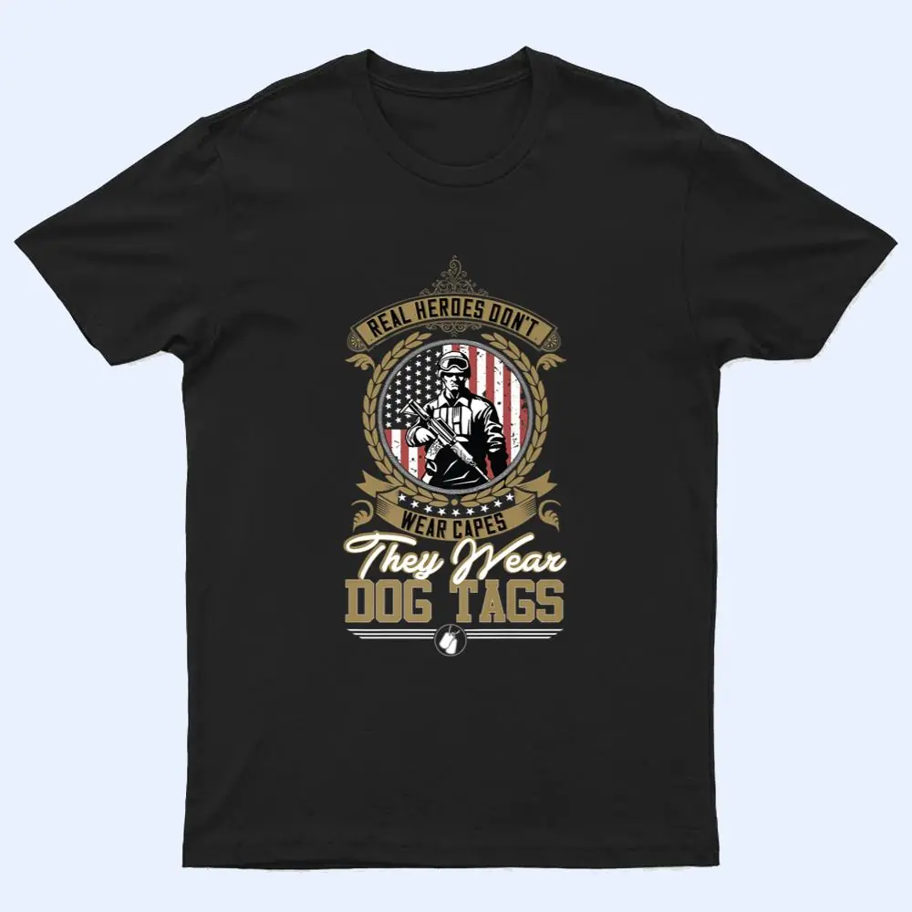 Real Heroes Don't Wear Capes They Wear Dog Tags T Shirt Real Heroes Don't Wear Capes They Wear Dog Tags T Shirt