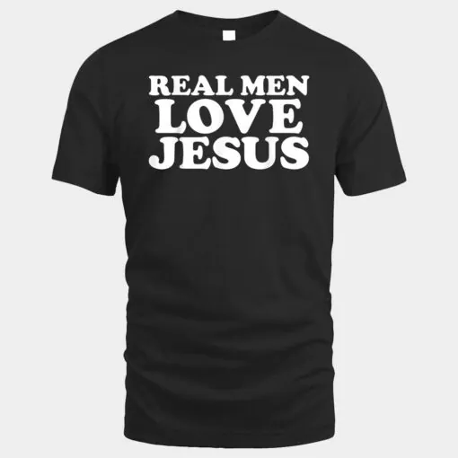 Real Men Love Jesus  Jesus Follower Lover Christian