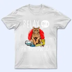 Relax I'm A Pharmeowcist - Pharmacist Cat Lover Pharmacology T Shirt