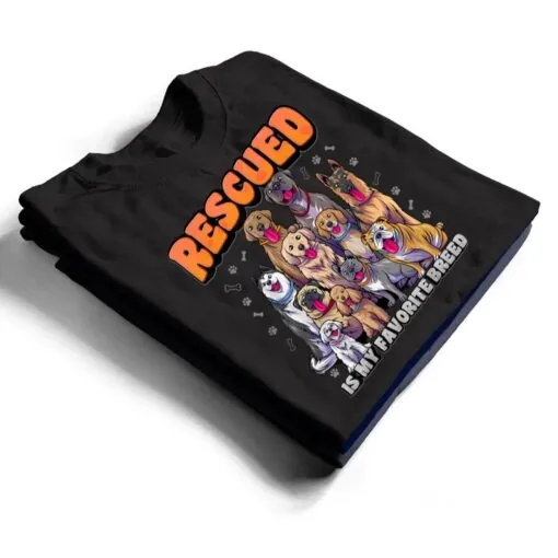 Rescued Is My Favorite Breed Animal Rescue Dog Rescue T Shirt