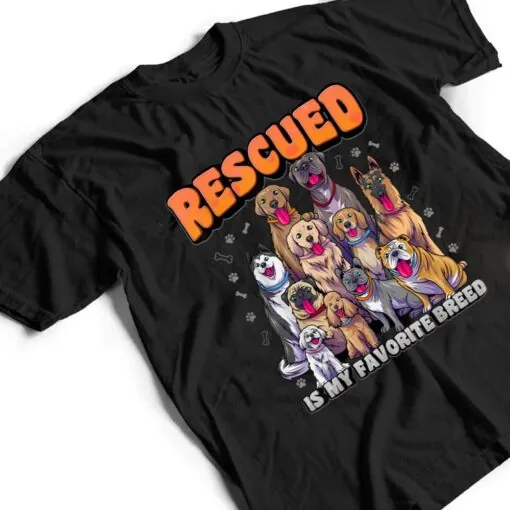 Rescued Is My Favorite Breed Animal Rescue Dog Rescue T Shirt