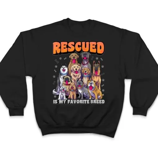 Rescued Is My Favorite Breed Animal Rescue Dog Rescue T Shirt