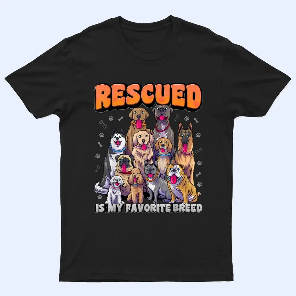 Rescued Is My Favorite Breed  Animal Rescue Dog Rescue T Shirt