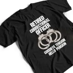 Retired Correctional Officer Prison gaurd Tension to Pension T Shirt Retired Correctional Officer Prison gaurd Tension to Pension T Shirt