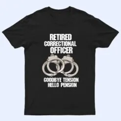 Retired Correctional Officer Prison gaurd Tension to Pension T Shirt