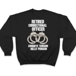 Retired Correctional Officer Prison gaurd Tension to Pension T Shirt Retired Correctional Officer Prison gaurd Tension to Pension T Shirt