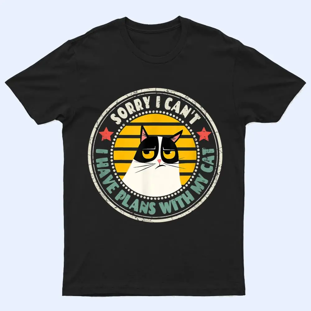 Retro Cat I'm Sorry I Can't I Have Plans With My Cat Ver 2 T Shirt Retro Cat I'm Sorry I Can't I Have Plans With My Cat Ver 2 T Shirt
